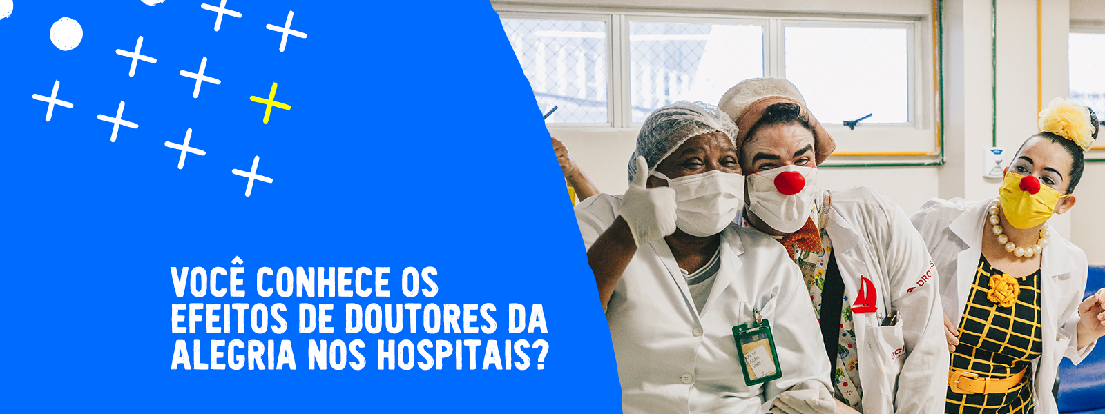Você conhece os efeitos da presença de Doutores da Alegria nos hospitais?